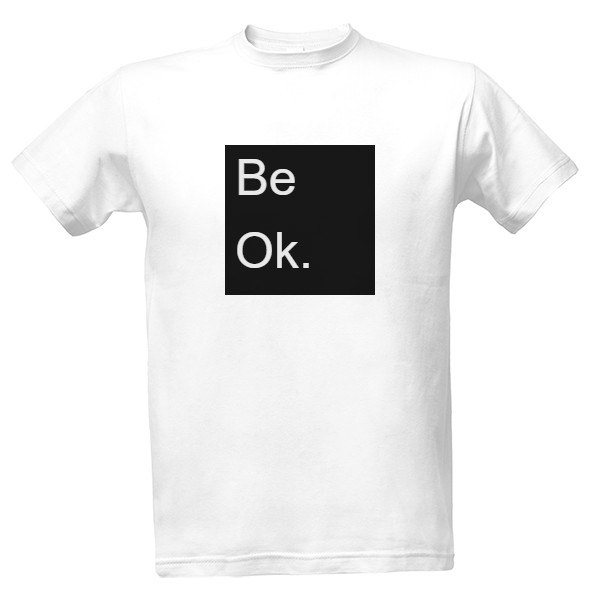 Tričko s potiskem Tričko-Be ok.